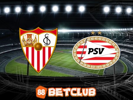 Soi kèo nhà cái: Sevilla vs PSV – 03h00 – 17/02/2023